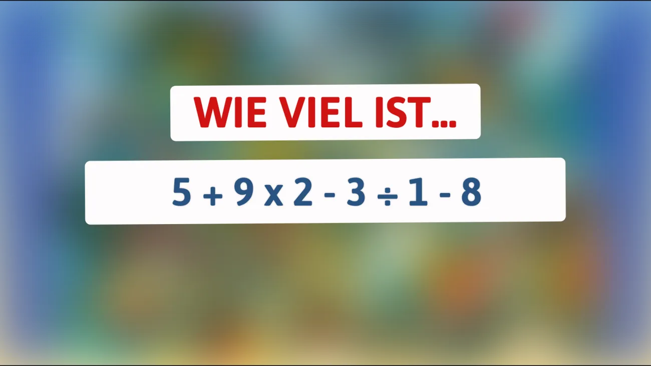 9 von 10 scheitern: Können Sie diese mathematische Herausforderung lösen? 5 + 9 x 2 - 3 ÷ 1 - 8!"