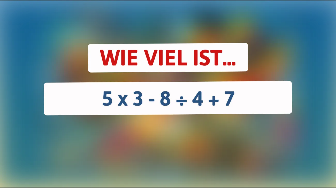 Nur die klügsten Köpfe kommen auf die richtige Antwort: Kannst du dieses Rätsel lösen? 5 x 3 - 8 ÷ 4 + 7 = ?"